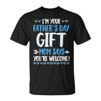 I'm Your Father's Day Mom Says You're Welcome T-Shirt - Monsterry