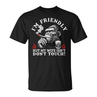 I'm Friendly But My Wife Isn't Don't Touch Monkey On Back T-Shirt - Thegiftio