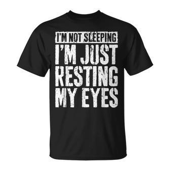 I'm Not Sleeping I'm Just Resting My Eyes Fathers Day T-Shirt - Thegiftio UK