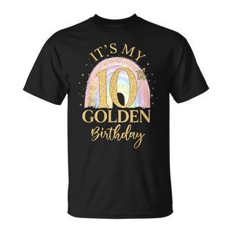 It's My 10Th Golden Birthday Rainbow 10 Year Old Bday Girls T-Shirt - Monsterry