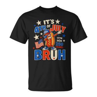 It's 4Th Of July Bruh Dabbing Hot Dog 250 Years 1776-2026 T-Shirt - Thegiftio UK