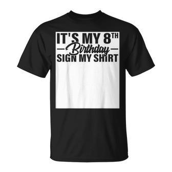 It's My 8Th Birthday Sign My 8 Year Old B-Day Party T-Shirt - Thegiftio UK