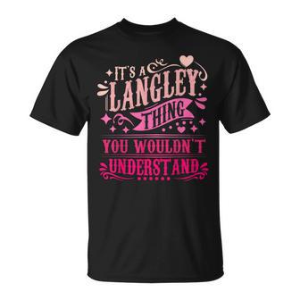 It's A Langley Thing You Wouldn't Understand Langley T-Shirt - Thegiftio UK