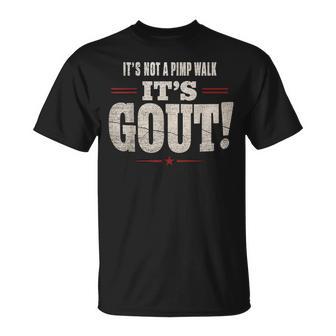 It's Not A Pimp Walk It's Gout Old Man Medical Humor T-Shirt | Mazezy