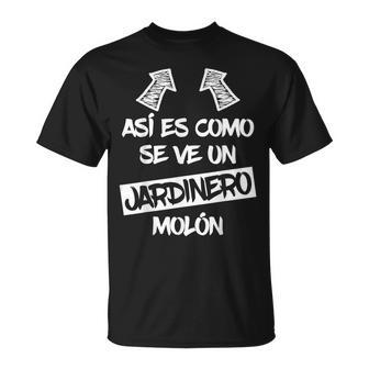 Jardinero Molón Regalo Divertido Jardín Jardinería Camiseta unisex - Regaloses