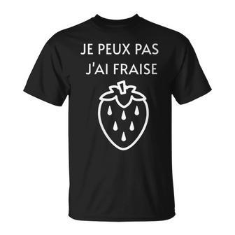 Je Peux Pas J'ai Fraise T-Shirt - Cadeauxyz