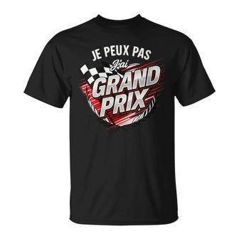 Je Peux Pas J'ai Grand Prix Car Racing Lovers T-Shirt - Cadeauxyz