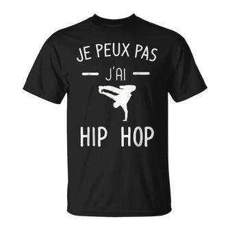 Je Peux Pas J'ai Hip Hop Humour Breakdance T-Shirt - Cadeauxyz
