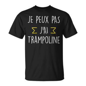 Je Peux Pas J'ai Trampoline Cadeau Humour Drôle T-Shirt - Cadeauxyz