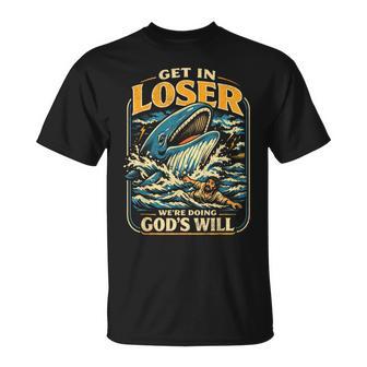 Jonah & Whale Bible Get In Loser We're Doing God's Will T-Shirt | Mazezy