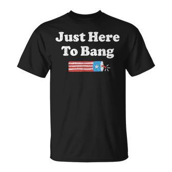 Just Here To Bang American Flag Usa 4Th Of July Fourth T-Shirt - Thegiftio UK