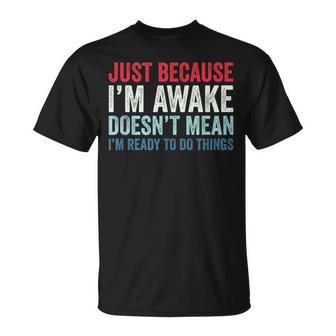 Just Because I'm Awake Tシャツ - Kawaiitshirt