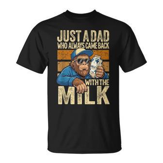 Just A Dad Who Always Came Back With The Milk Bigfoot Papa T-Shirt | Seseable UK