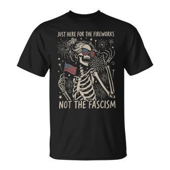 Just Here For The Fireworks Not The Fascism 4Th Of July T-Shirt - Thegiftio UK