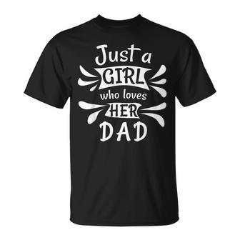 Just A Girl Who Loves Her Dad Cute Daddy's Little Girl T-Shirt - Thegiftio UK