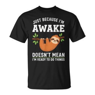 Just Because I'm Awake Sloth Lovers Saying Men T-Shirt - Thegiftio UK