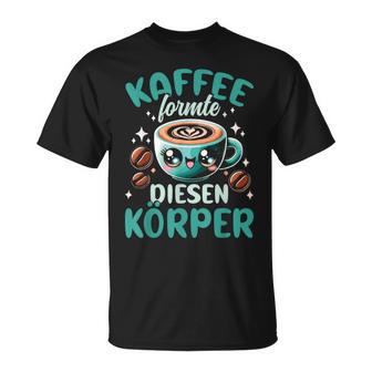 Kaffee Formte Diesen Körper T-Shirt - Seseable