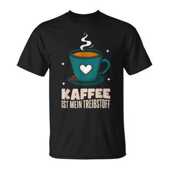Kaffee Ist Mein Treibstoff T-Shirt - Seseable