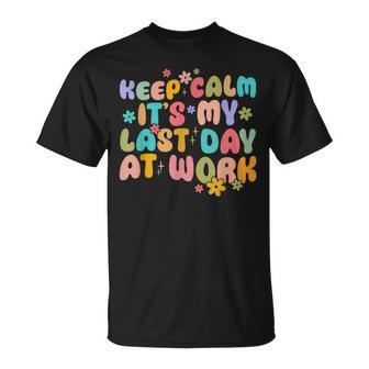 Keep Calm It's My Last Day At Work Groovy Teacher T-Shirt - Thegiftio UK