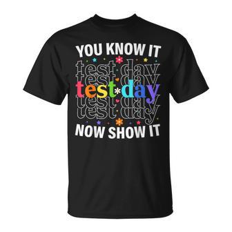 You Know It Now Show It Test Day Motivational Teacher T-Shirt - Monsterry