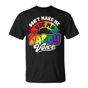Lgbt Gay Pride Month Dont Make Me Use My Daddy Voice T-Shirt - Thegiftio UK