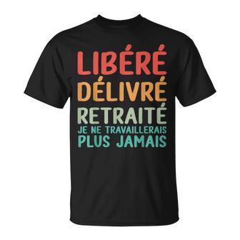 Libéré Délivré Retraité Humour De Retraite Nouveau 2025 T-Shirt - Cadeauxyz