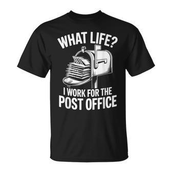 What Life I Work For The Post Office T-Shirt - Thegiftio UK