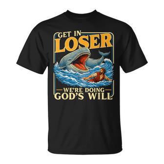 Get In Loser We're Doing God's Will Jesus Lovers Christian T-Shirt - Thegiftio