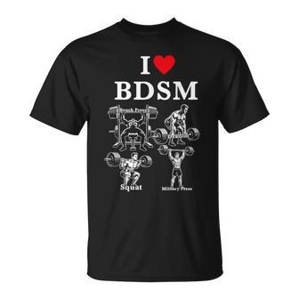 I Love Bdsm Bench Press Deadlift Squats Military Press T-Shirt - Thegiftio UK