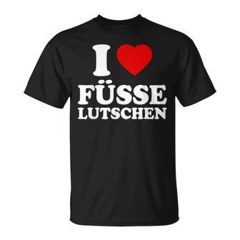 I Love Füsse Lutschen Fuß Fetisch Ich Liebe Füsse Lutschen T-Shirt - Seseable