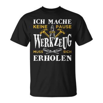 Lustiges Handwerker Keine Pause Werkzeugpruch Geschenk T-Shirt - Seseable