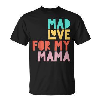 Mad Love For My Mama For Mother's Day T-Shirt - Thegiftio
