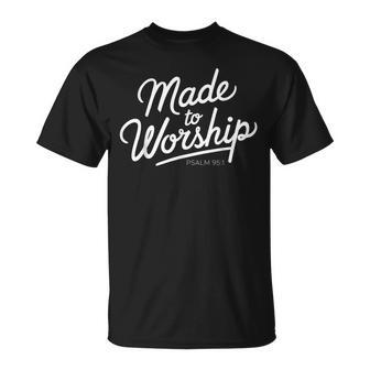 Made To Worship Scripture Bible Paslm Prayer Christian Lord T-Shirt - Monsterry