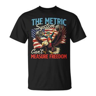The Metric System Can't Measure Freedom 4Th Of July T-Shirt - Thegiftio UK