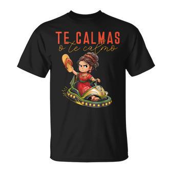 Mexican Te Calmas O Te Calmo Spanish Mother Mom Expression T-Shirt - Thegiftio UK