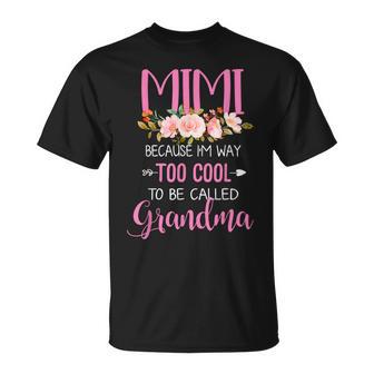 Mimi Because I'm Way Too Cool To Be Called Grandma T-Shirt - Thegiftio UK