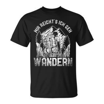 Mir Reicht's Ich Geh Wandern Berge Bergsteigen T-Shirt - Seseable