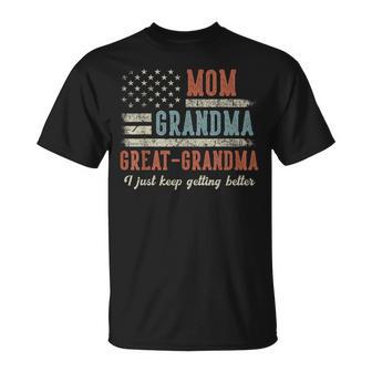 Mom Grandma Great Grandma Us Flag I Just Keep Getting Better T-Shirt - Monsterry