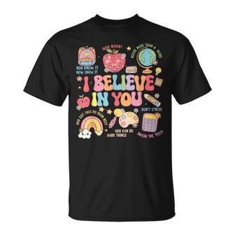 Motivational I Believe In You Students Teacher Testing Day T-Shirt - Monsterry