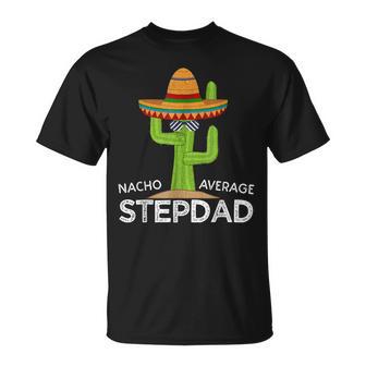 Nacho Average Stepdad Mexican Father Cinco De Mayo T-Shirt - Thegiftio
