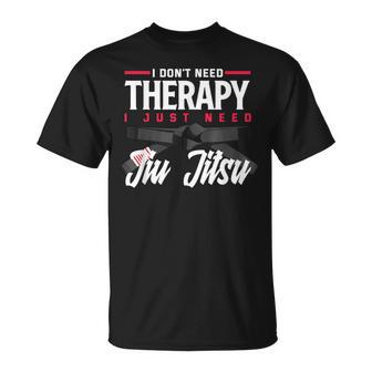 No Necesito Terapiaolo Necesito Jiu Jitsu Camiseta unisex - Regaloses