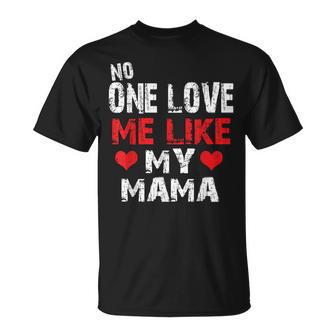 No One Loves Me Like Mama T-Shirt - Monsterry