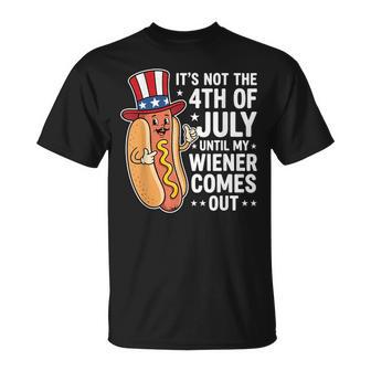 Not 4Th Of July Until My Wiener Come Out Hotdog 4Th Of July T-Shirt - Thegiftio UK