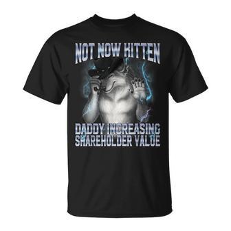 Not Now Kitten Daddy Aumenta Ilalore Degli Azionisti Alpha Wolf Maglietta - Novitaregali