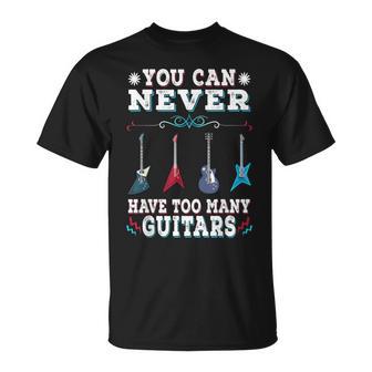 Nunca Puedes Tener Demasiadas Guitarras Guitar Lovers Camiseta unisex - Regaloses