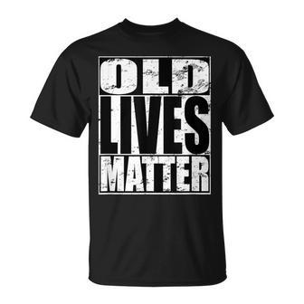 Old Lives Matter Blm Para Hombres Mayores Abuelo Papá Cumpleaños Camiseta unisex - Regaloses