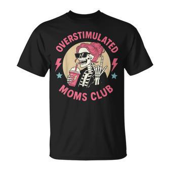 Overstimulated Moms Club Skeleton Mom Life Coffee Lover T-Shirt | Mazezy