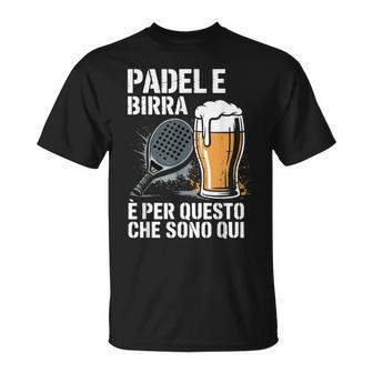 Padel E Birra È Per Questo Che Qui Divertente Padel Maglietta - Novitaregali