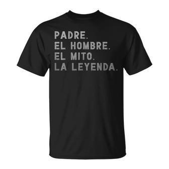 Padre El Hombre El Mito La Leyenda Español Papá Bilingüe Camiseta unisex - Regaloses