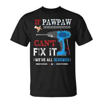 If Pawpaw Can't Fix It We're All Screwed Father Day T-Shirt | Seseable UK